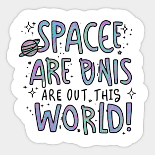 Space are out of this world Sticker